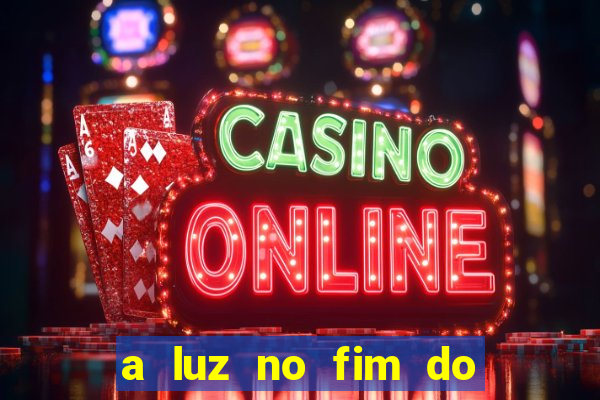 a luz no fim do mundo filme completo dublado